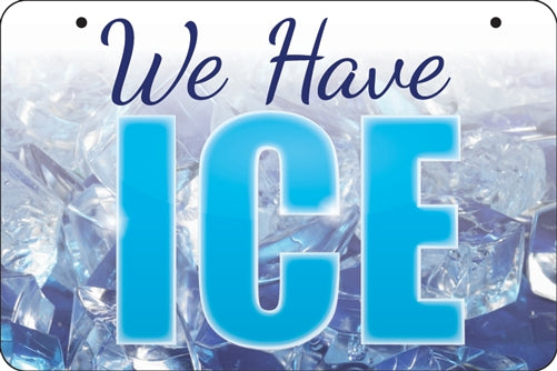 We Have Ice- Aluminum Bracket Sign