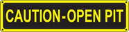 "Caution-Open Pit" 24"w x 6"h Oil Change Sign