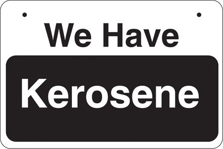 We Have Kerosene- Aluminum Bracket Sign