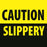 CAUTION SLIPPERY- 12"w x 12"h Square Sign