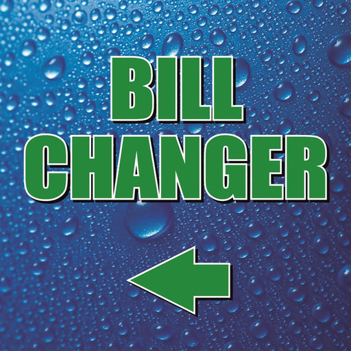 Bill Changer (Left)- 12"w x 12"h Square Sign