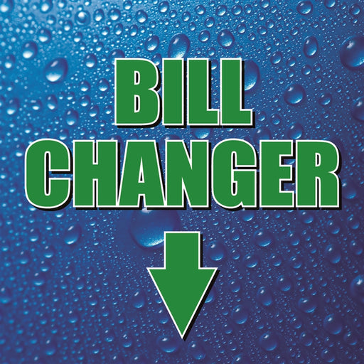 Bill Changer (Down)- 12"w x 12"h Square Sign