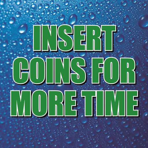 Insert Coins For More Time- 12"w x 12"h Square Sign