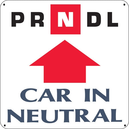 Car In Neutral- Aluminum Sign