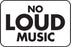 No Loud Music