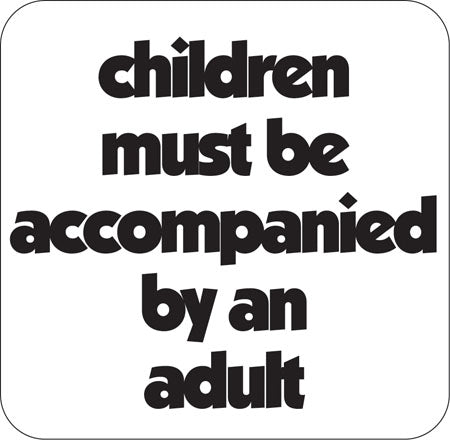 Children Must Be Accompanied