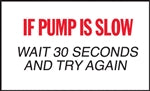 If Pump Is Slow Wait 30 Seconds- 5"w x 3"h Decal
