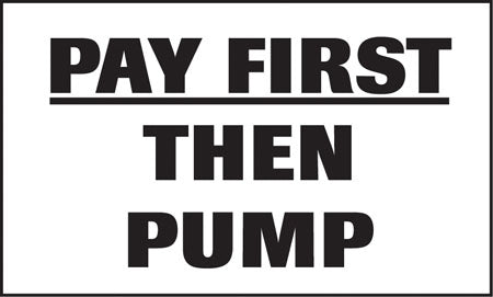Pay First Then Pump- 5"w x 3"h Decal