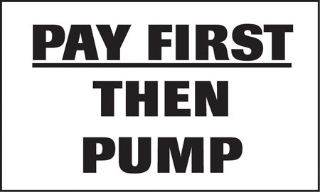 Pay First Then Pump- 5
