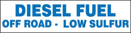 Diesel Fuel Off Road Low Sulfur- 12"w x 3"h Decal