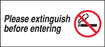 Please Extinguish Before Entering- 9"w x 4"h Decal