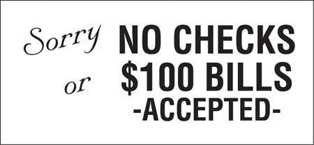 No Checks Or $100 Bills Accepted- 13" w x 6" h Decal