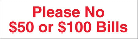 Please No $50 Or $100 Bills- 7"w x 2"h Decal