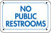 No Public Restrooms- 12"w x 6"h Aluminum Sign