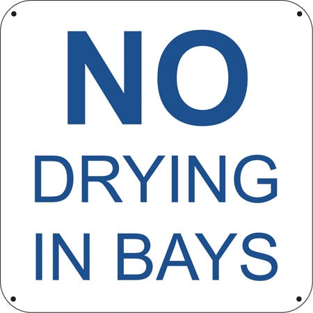 No Drying In Bays- 6"w x 6"h Aluminum Sign
