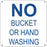 No Bucket or Hand Washing- 6"w x 6"h Aluminum Sign