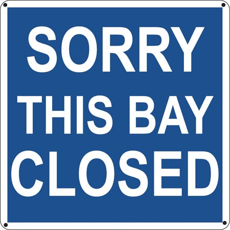 Sorry This Bay Closed- 12"w x 12"h Aluminum Sign