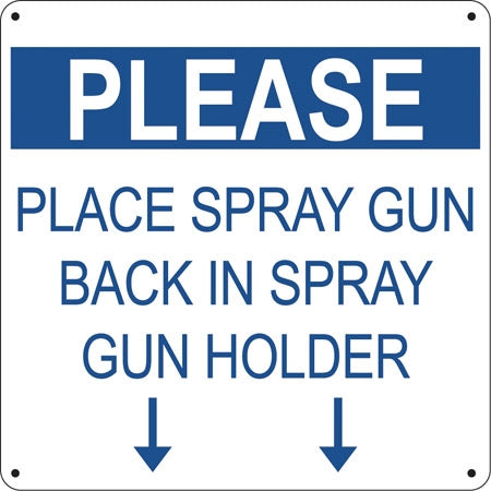Place Spray Gun Back in Holder- 12"w x 12"h Aluminum Sign