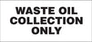 Waste Oil Collection Only- 13"w x 6"h Decal